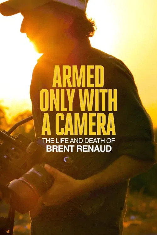 Armed Only with a Camera: The Life and Death of Brent Renaud (2025) documentary poster