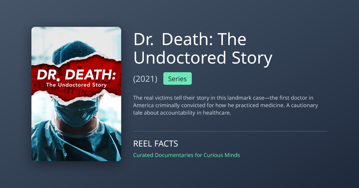 Dr. Death: The Undoctored Story (2021) | Reel Facts